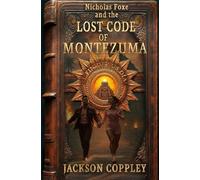 Nicholas Foxe and the Lost Code of Montezuma