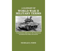 Nicholas G Forte A Glossary of World War II Military Terms (Tascabile)