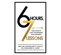 Nicholas G Louh Roxanne Louh 6 Hours, 7 Lessons (Tascabile)