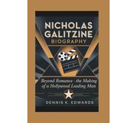 NICHOLAS GALITZINE BIOGRAPHY: Beyond Romance - The Making of a Hollywood Leading Man
