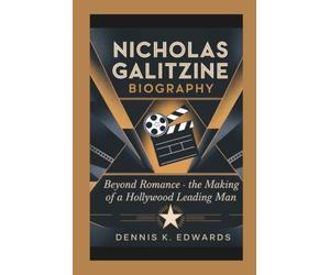 NICHOLAS GALITZINE BIOGRAPHY: Beyond Romance - The Making of a Hollywood Leading Man
