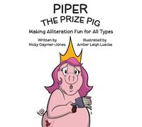 Nicholas Gaymer-Jones Piper the Prize Pig (Tascabile) Alliteration