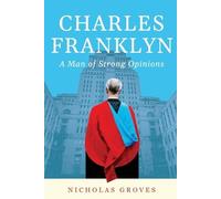 Nicholas Groves Charles Franklyn - A Man of Strong Opinions (Tascabile)