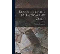 Nicholas Henderson Etiquette of the Ball-Room and Guide (Tascabile)