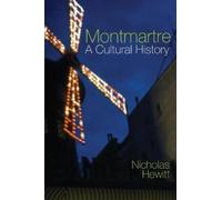 Nicholas Hewitt Montmartre: A Cultural History (Tascabile)