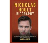 Nicholas Hoult Biography: A Versatile Actor’s Journey: From Indie Child Star to Global Film Icon in X-Men, Tolkien & More