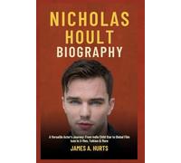 Nicholas Hoult Biography: A Versatile Actor’s Journey: From Indie Child Star to Global Film Icon in X-Men, Tolkien & More