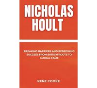 NICHOLAS HOULT: Breaking Barriers and Redefining Success from British Roots to Global Fame