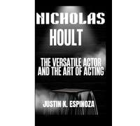NICHOLAS HOULT: The Versatile Actor and the Art of Acting