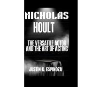 NICHOLAS HOULT: The Versatile Actor and the Art of Acting