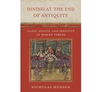 Nicholas Hudson Dining at the End of Antiquity (Copertina rigida)