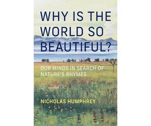 Nicholas Humphr Why Is the World So Beau (Copertina rigida) (PRESALE 06/10/2026)