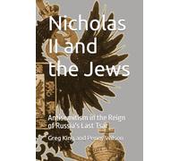 Nicholas II and the Jews: Antisemitism in the Reign of Russia's Last Tsar