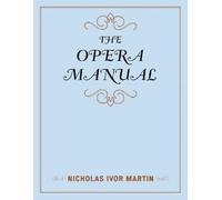 Nicholas Ivor Martin The Opera Manual (Copertina rigida) Music Finders