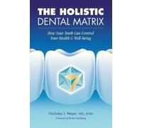 Nicholas J Meyer The Holistic Dental Matrix (Tascabile)