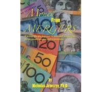 Nicholas Jewczyn Ph.D. Money From Mergers (Tascabile)