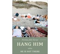 Nicholas John Turner Hang Him When He is Not There (Tascabile)