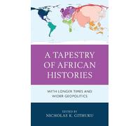 Nicholas K. Githuku A Tapestry of African Histories (Tascabile)