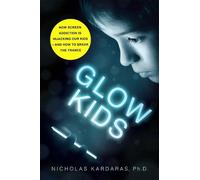 Nicholas Kardaras Glow Kids (Tascabile)