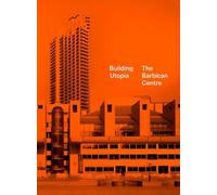 Nicholas Kenyon Building Utopia: The Barbican Centre (Copertina rigida)