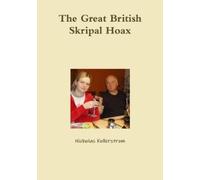 Nicholas Kollerstrom The Great British Skripal Hoax (Tascabile)