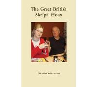 Nicholas Kollerstrom The Great British Skripal Hoax (Tascabile)
