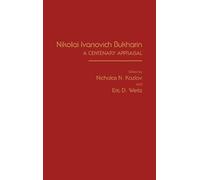 Nicholas Kozlov Eric D. Weitz Nikolai Ivanovich Bukharin (Copertina rigida)
