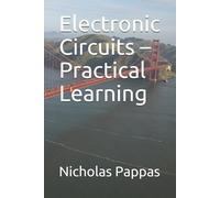 Nicholas L Pappas Electronic Circuits - Practical Learning (Tascabile)