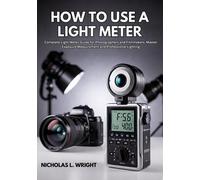 Nicholas L Wright How To Use A Light Meter (Tascabile)