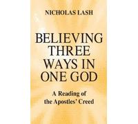 Nicholas Lash Believing Three Ways in One God (Copertina rigida)
