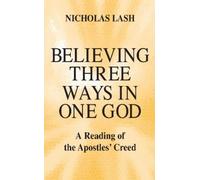 Nicholas Lash Believing Three Ways in One God (Copertina rigida)