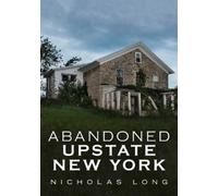 Nicholas Long Abandoned Upstate New York (Tascabile) Abandoned Union