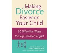 Nicholas Long R Making Divorce Easier on Your Child: 50 Effective Wa (Tascabile)