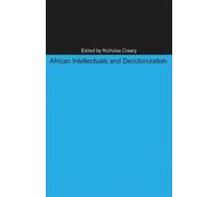 Nicholas M. Creary African Intellectuals and Decolonization (Tascabile)