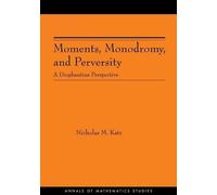 Nicholas M. Katz Moments, Monodromy, and Perversity (Tascabile)