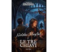 Nicholas Mayfair e le tre chiavi: I Segreti di Havermill - Vol. 2