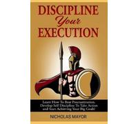 Nicholas Mayor Discipline Your Execution (Tascabile)