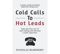 Nicholas McMenemy Cold Calls To Hot Leads (Tascabile) Sales Leadership