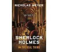 Nicholas Meyer Sherlock Holmes and the Real Thing (Copertina rigida)