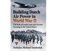 Nicholas Michael Sambaluk Building Dutch Air Power in World War II (Tascabile)