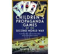 Nicholas Milton Children’s Propaganda Games of the Second Wor (Copertina rigida)