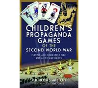 Nicholas Milton Children’s Propaganda Games of the Second Wor (Copertina rigida)