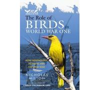Nicholas Milton The Role of Birds in World War One (Copertina rigida)