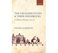 Nicholas Morton The Crusader States and their Neighbours (Tascabile)