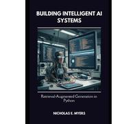 Nicholas Myers Building Intelligent AI Systems (Tascabile)