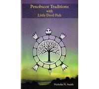 Nicholas N Smith Penobscot Traditions, with Little Devil Fish (Tascabile)