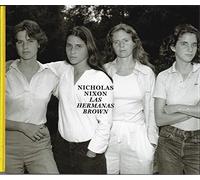 NICHOLAS NIXON: LAS HERMANAS BROWN 1975-2017