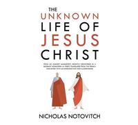Nicholas Notovitch The Unknown Life of Jesus Christ (Tascabile)