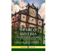 Nicholas Notovitch Virchand R Gandhi The Life of Saint Issa (Tascabile)