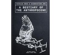 Nicholas Nova A Bestiary of the Anthropocene (Tascabile)
